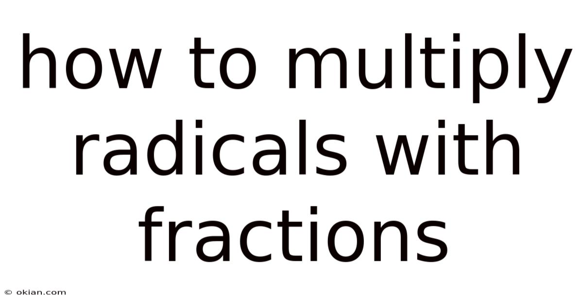 How To Multiply Radicals With Fractions