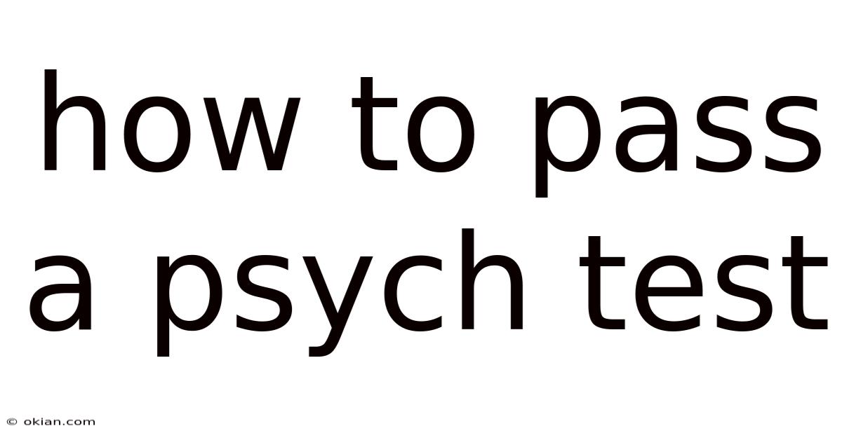 How To Pass A Psych Test