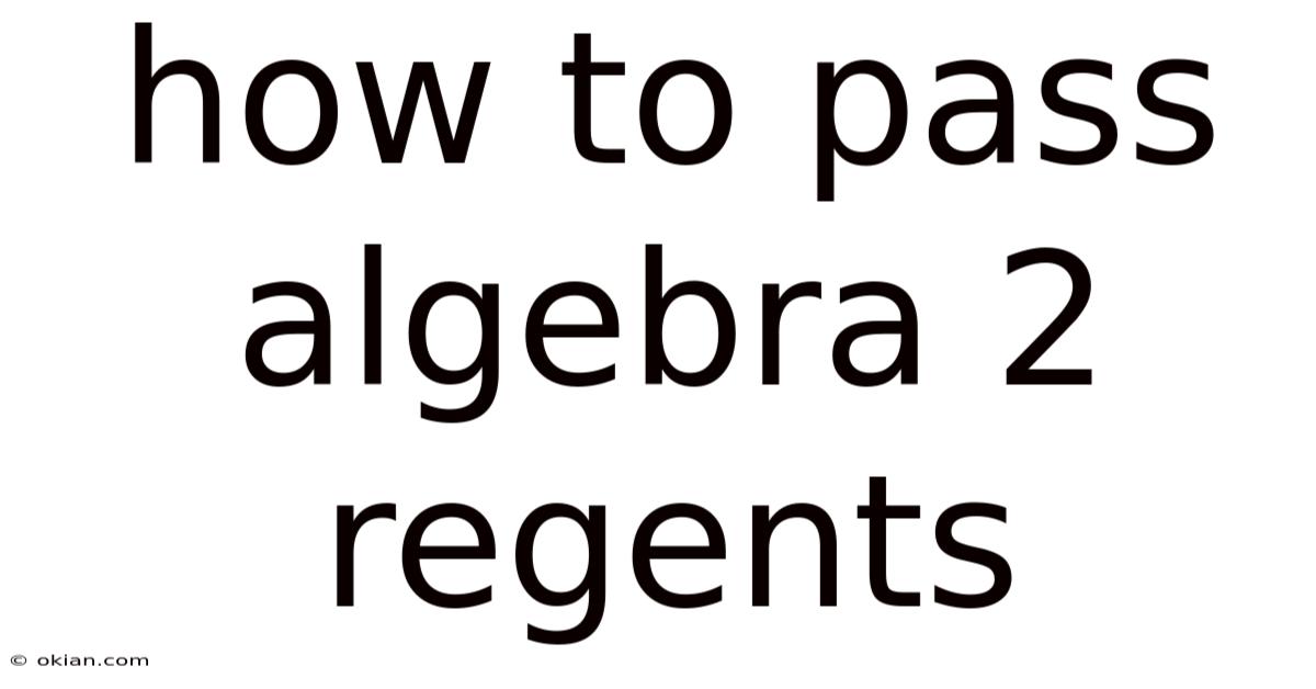 How To Pass Algebra 2 Regents