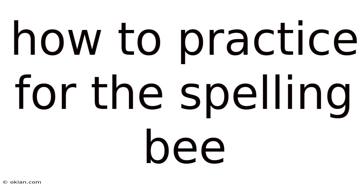 How To Practice For The Spelling Bee