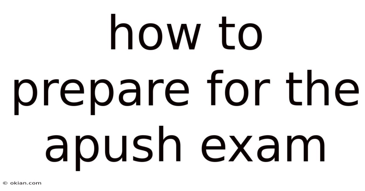How To Prepare For The Apush Exam