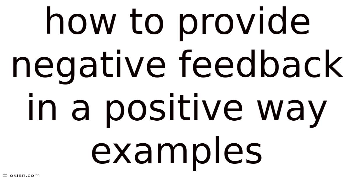 How To Provide Negative Feedback In A Positive Way Examples