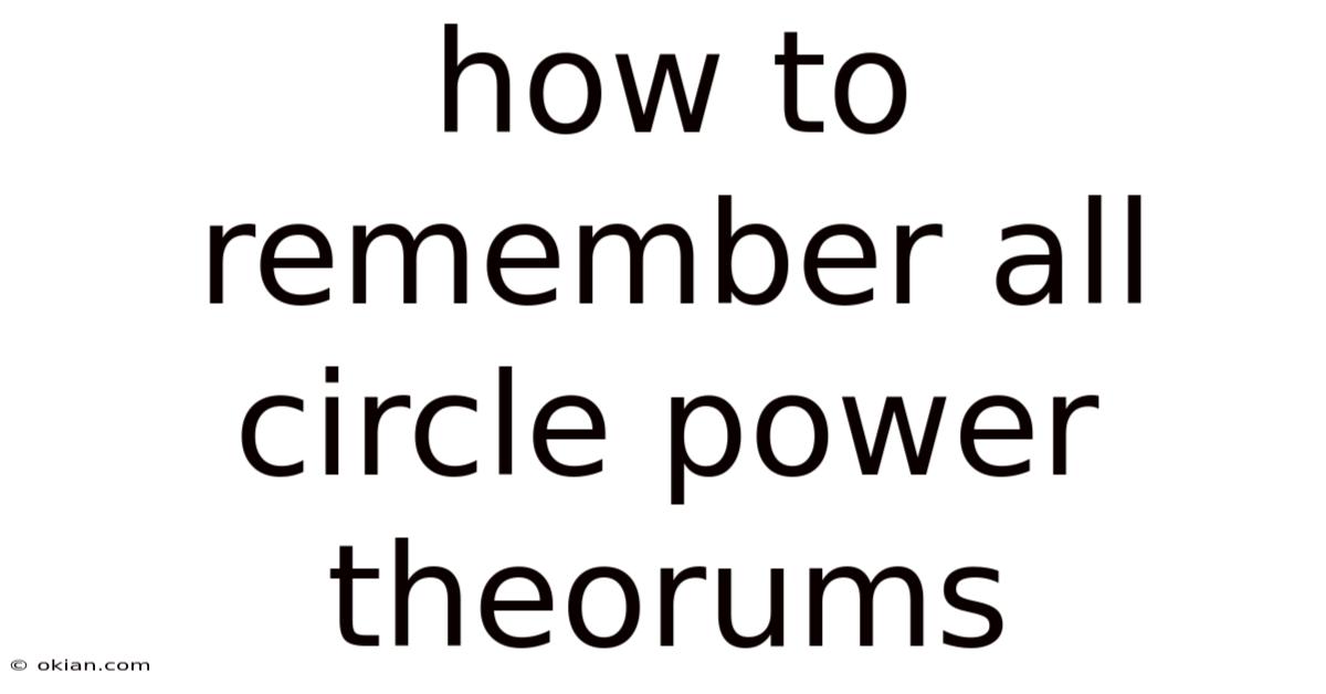 How To Remember All Circle Power Theorums