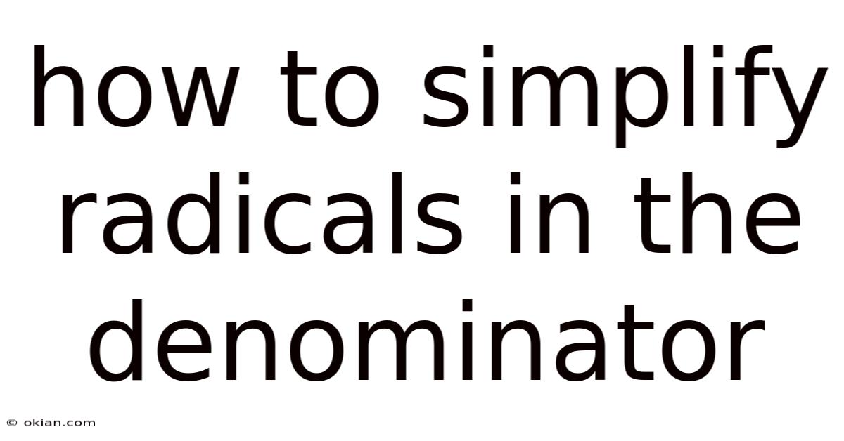How To Simplify Radicals In The Denominator