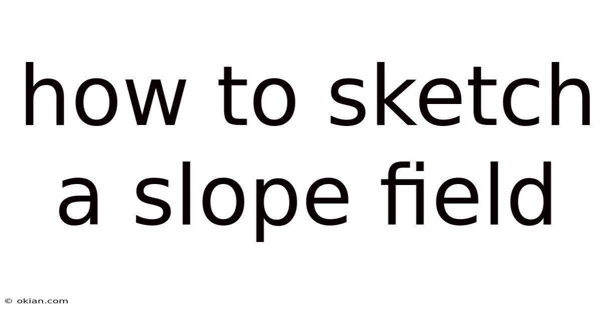 How To Sketch A Slope Field