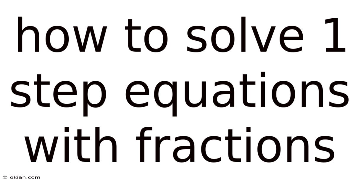 How To Solve 1 Step Equations With Fractions