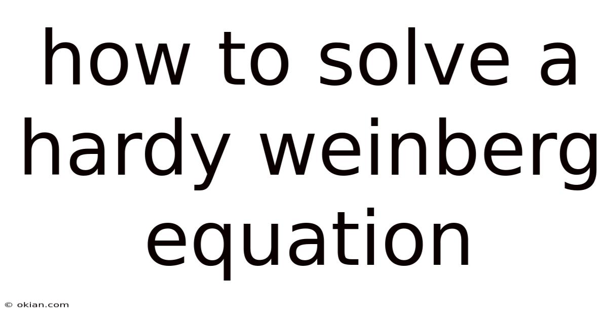How To Solve A Hardy Weinberg Equation