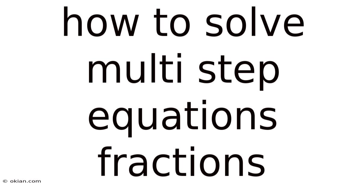 How To Solve Multi Step Equations Fractions