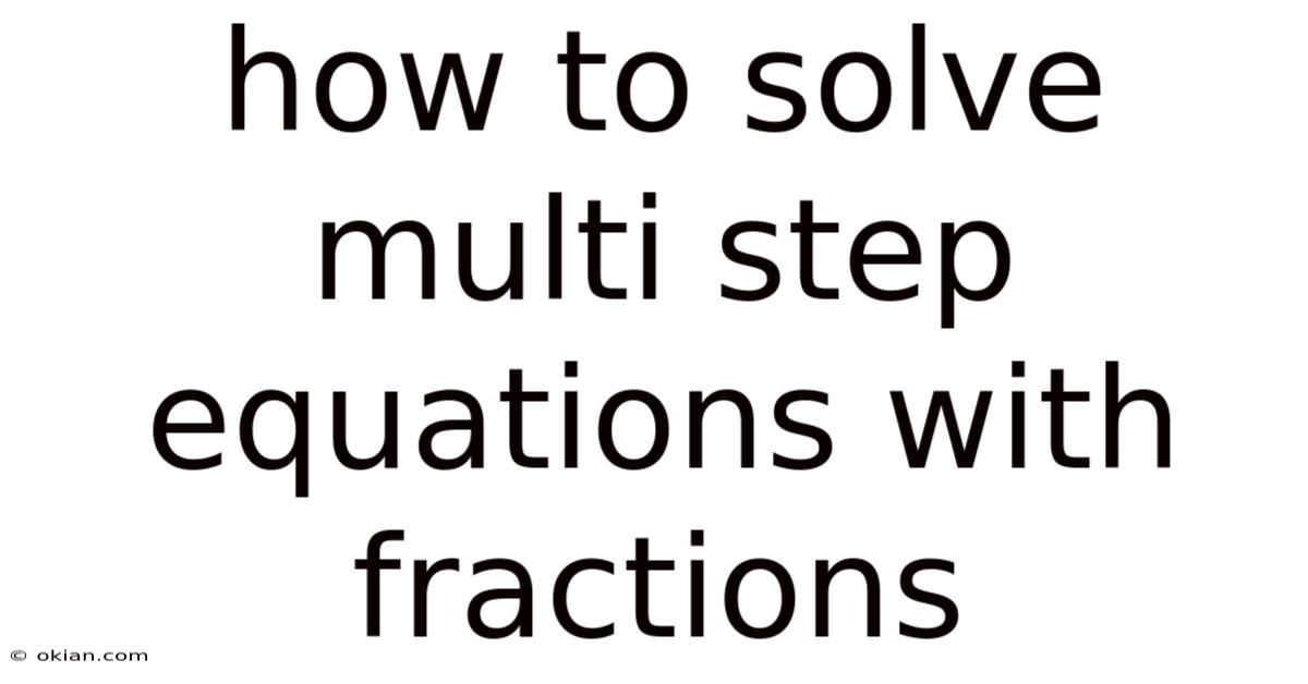 How To Solve Multi Step Equations With Fractions