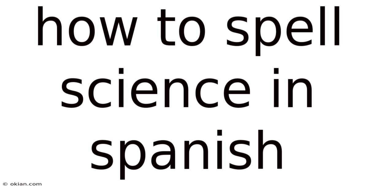 How To Spell Science In Spanish