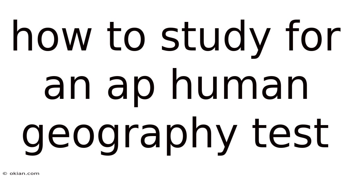 How To Study For An Ap Human Geography Test