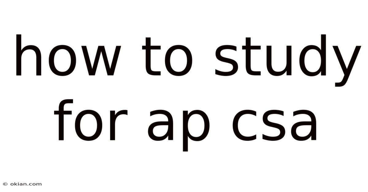 How To Study For Ap Csa
