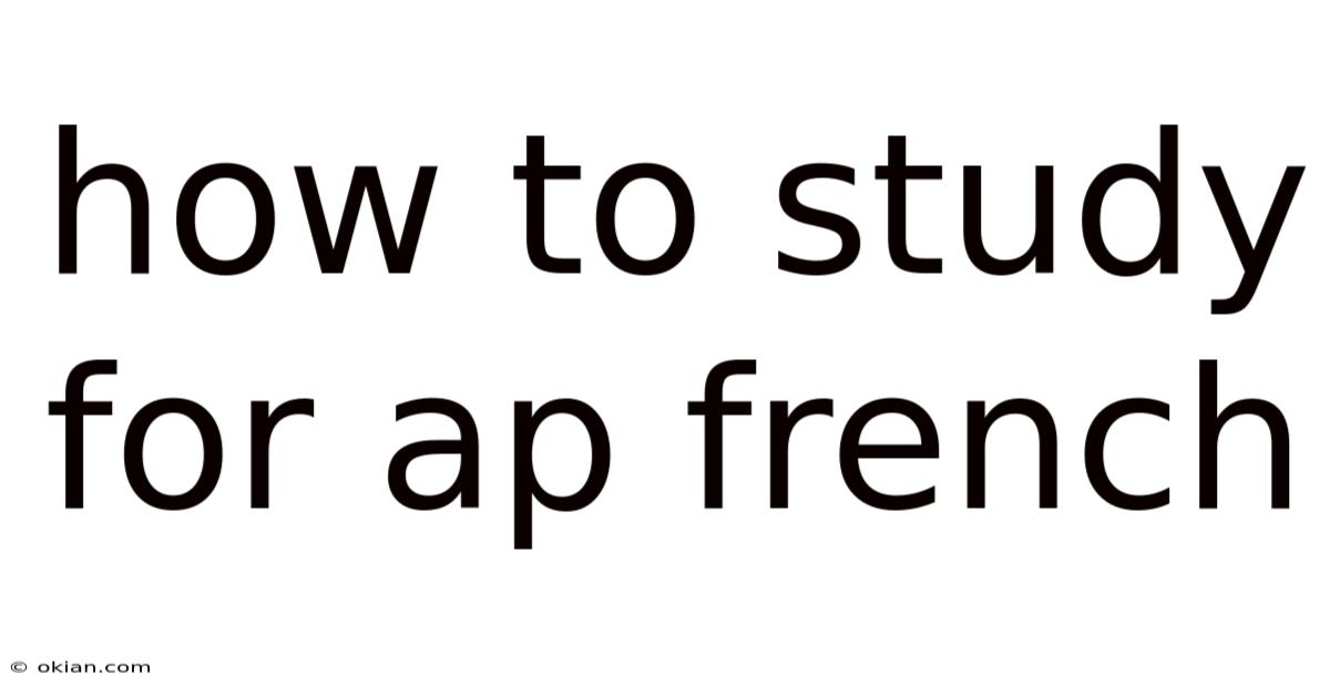 How To Study For Ap French