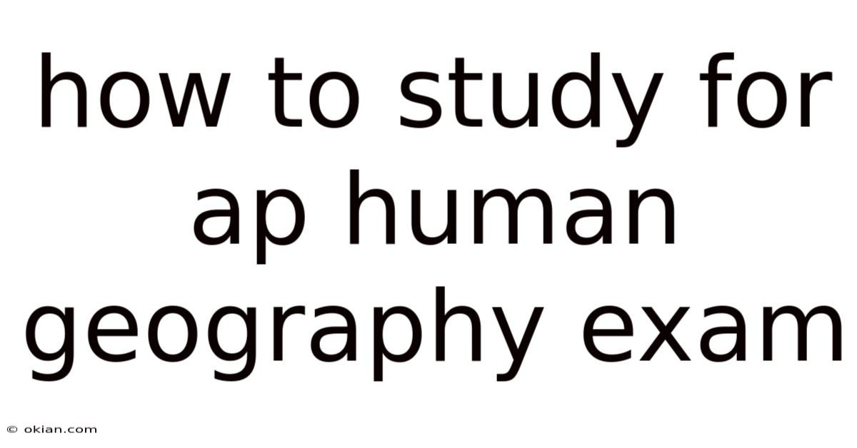 How To Study For Ap Human Geography Exam