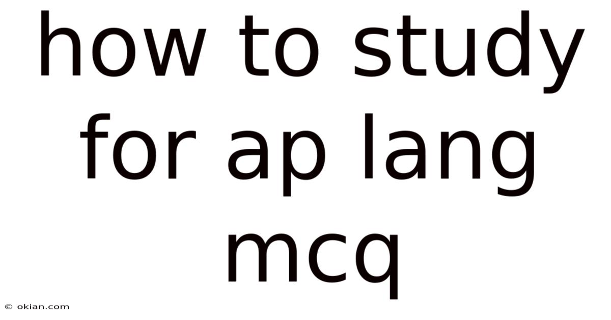 How To Study For Ap Lang Mcq