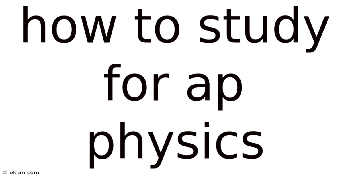 How To Study For Ap Physics