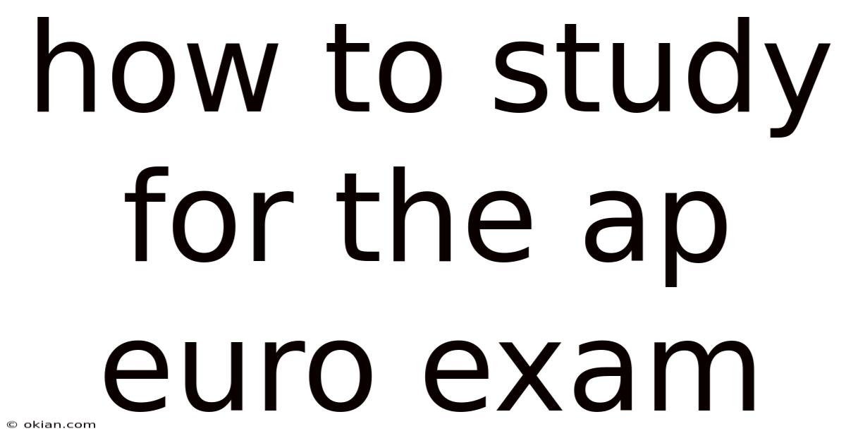 How To Study For The Ap Euro Exam