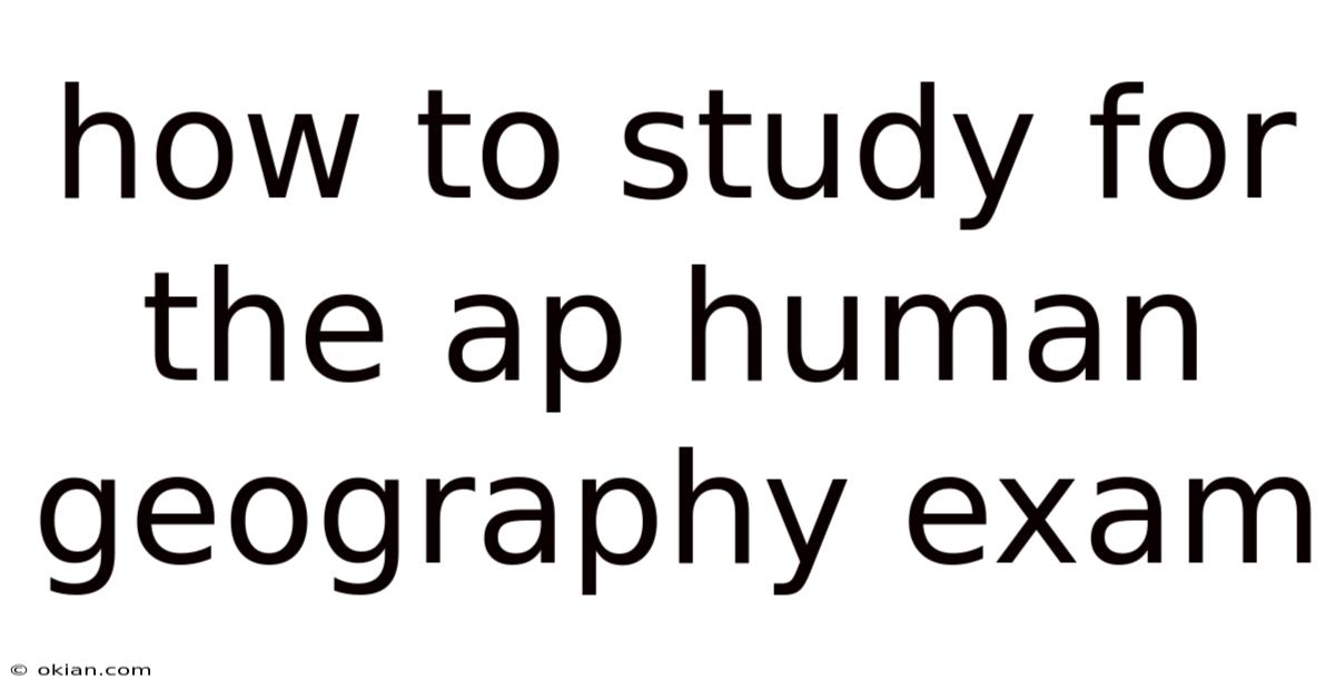 How To Study For The Ap Human Geography Exam