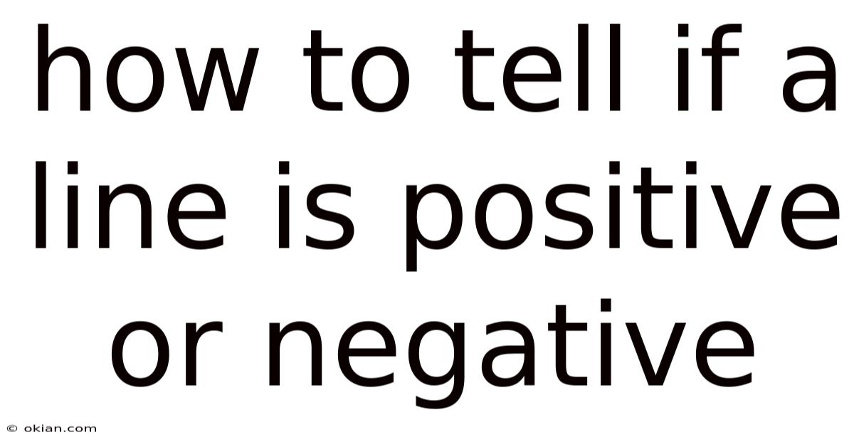 How To Tell If A Line Is Positive Or Negative