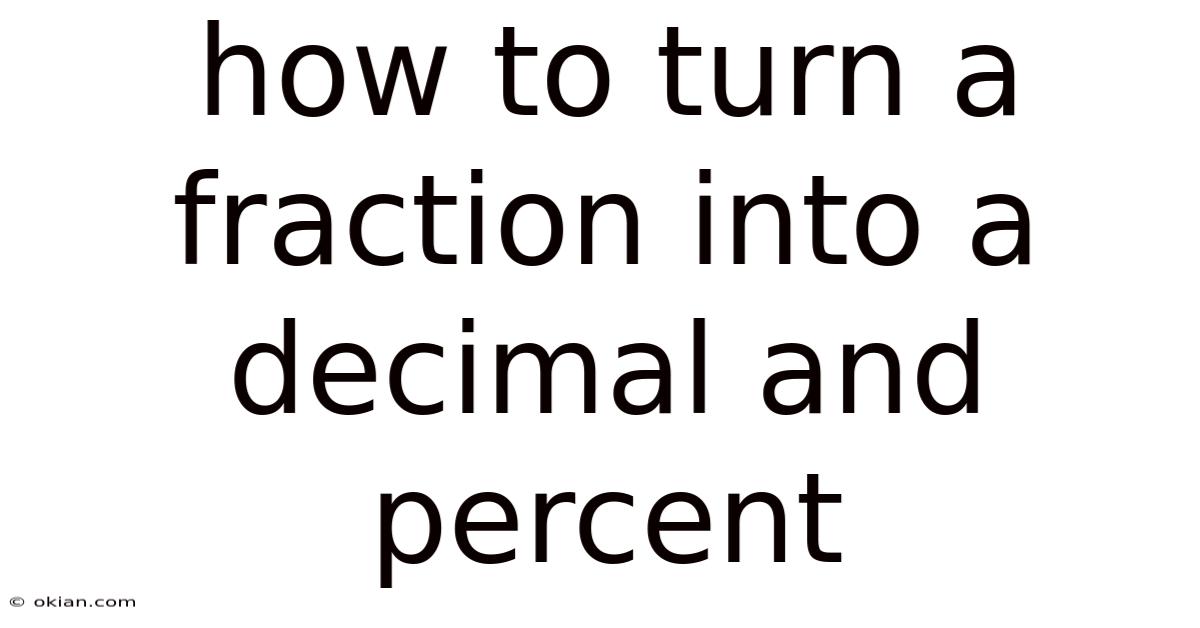 How To Turn A Fraction Into A Decimal And Percent