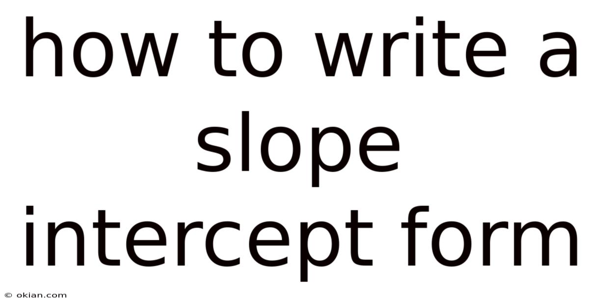 How To Write A Slope Intercept Form