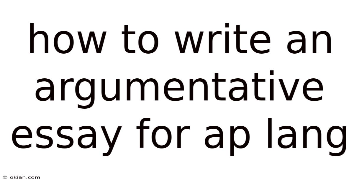 How To Write An Argumentative Essay For Ap Lang