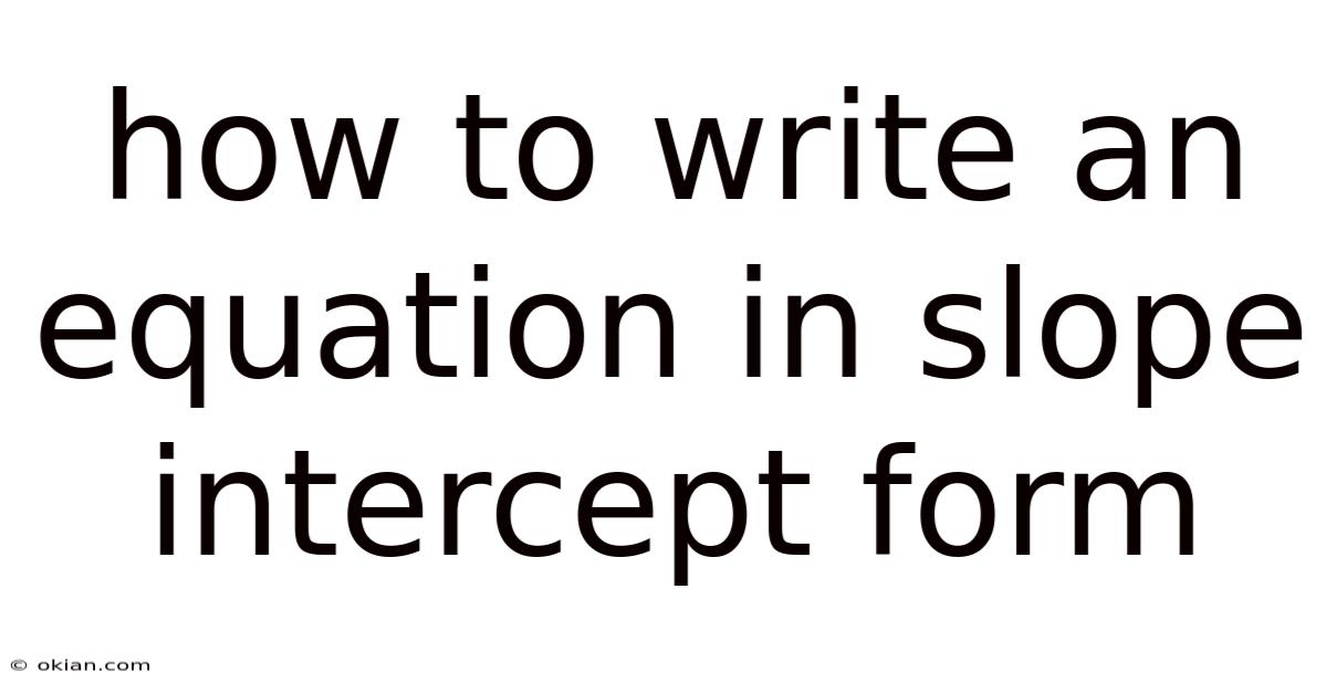 How To Write An Equation In Slope Intercept Form