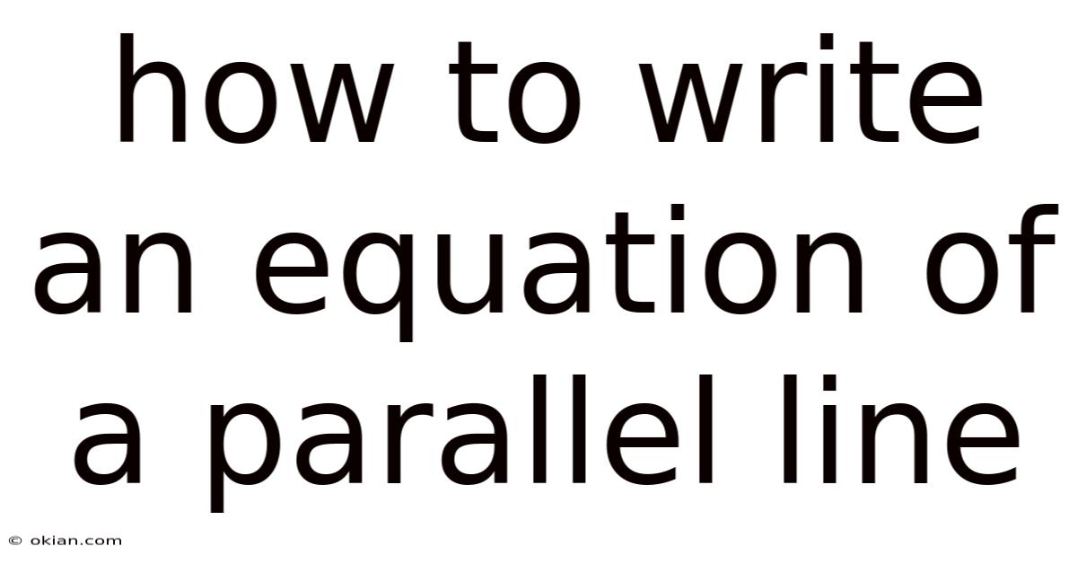 How To Write An Equation Of A Parallel Line