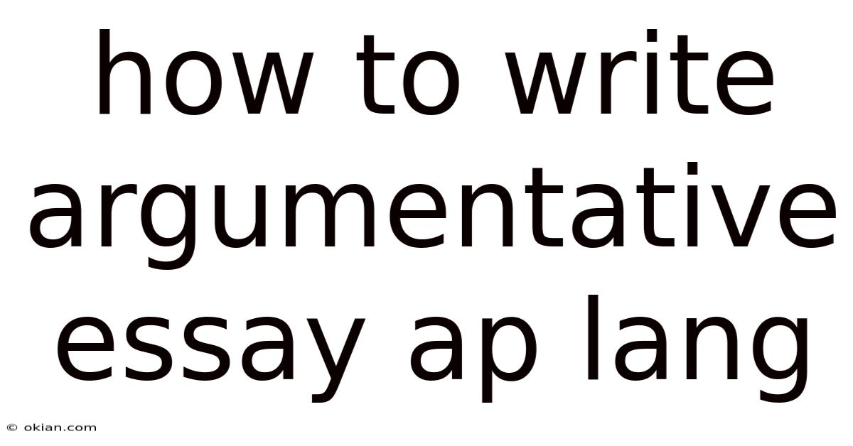 How To Write Argumentative Essay Ap Lang