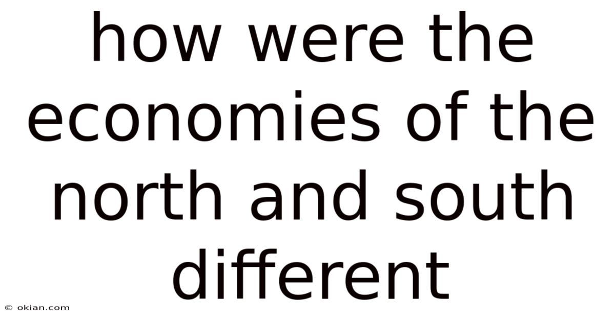 How Were The Economies Of The North And South Different