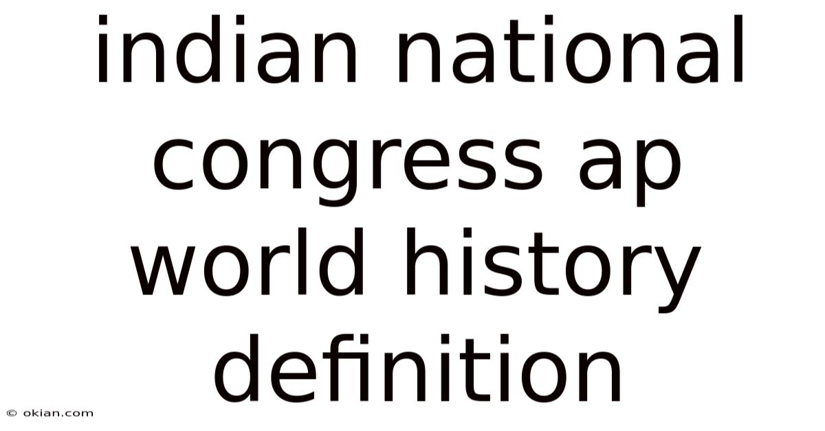 Indian National Congress Ap World History Definition