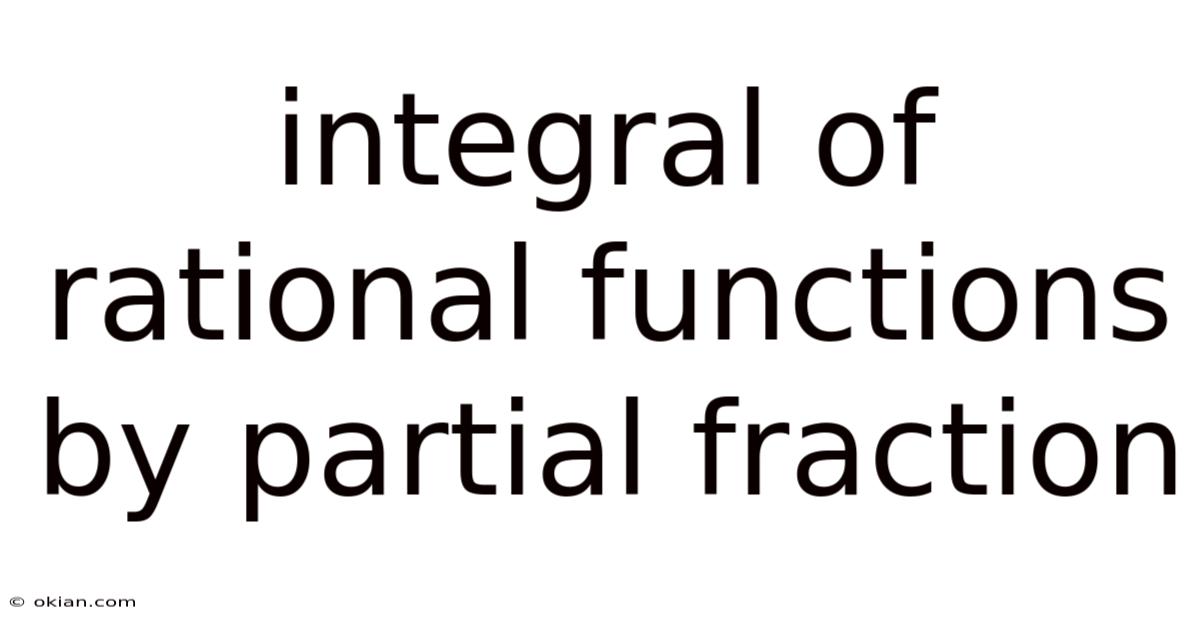 Integral Of Rational Functions By Partial Fraction