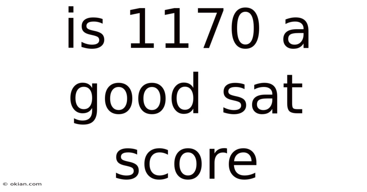 Is 1170 A Good Sat Score