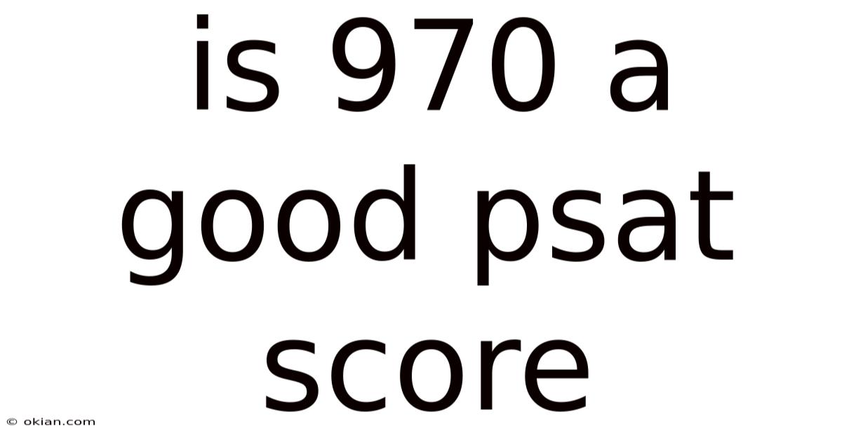Is 970 A Good Psat Score