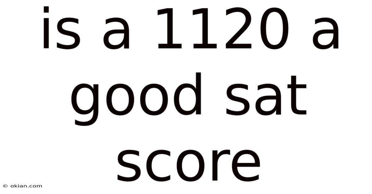 Is A 1120 A Good Sat Score