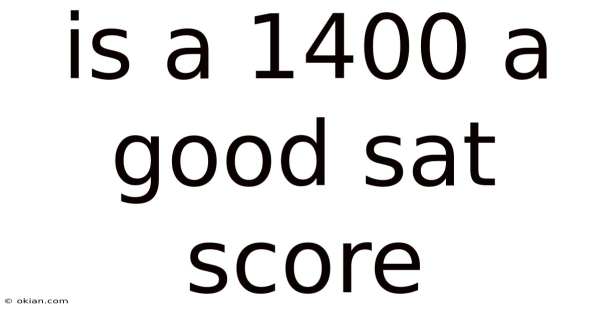 Is A 1400 A Good Sat Score
