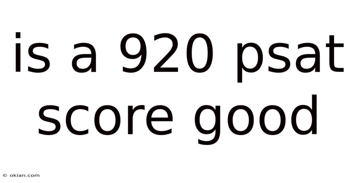 Is A 920 Psat Score Good