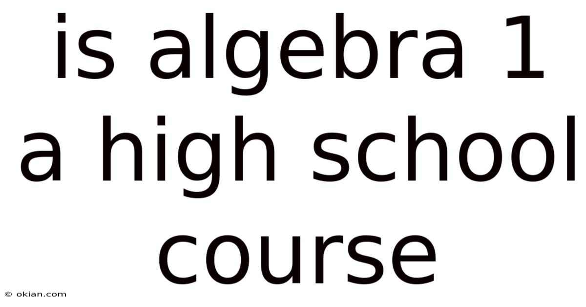 Is Algebra 1 A High School Course