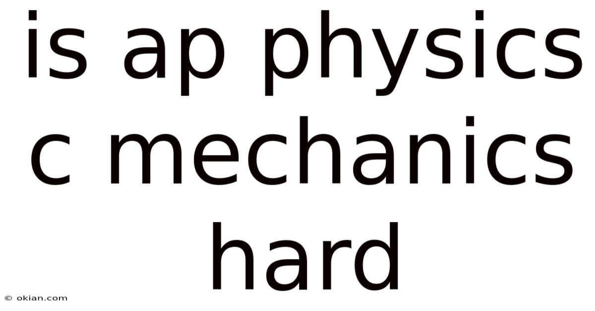 Is Ap Physics C Mechanics Hard
