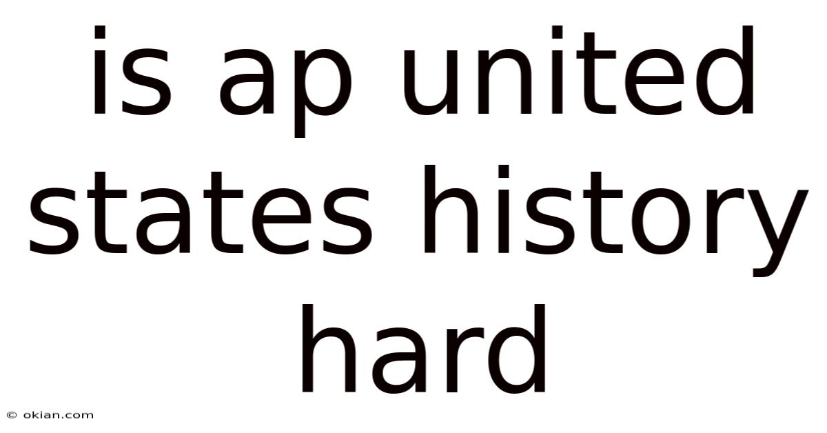 Is Ap United States History Hard