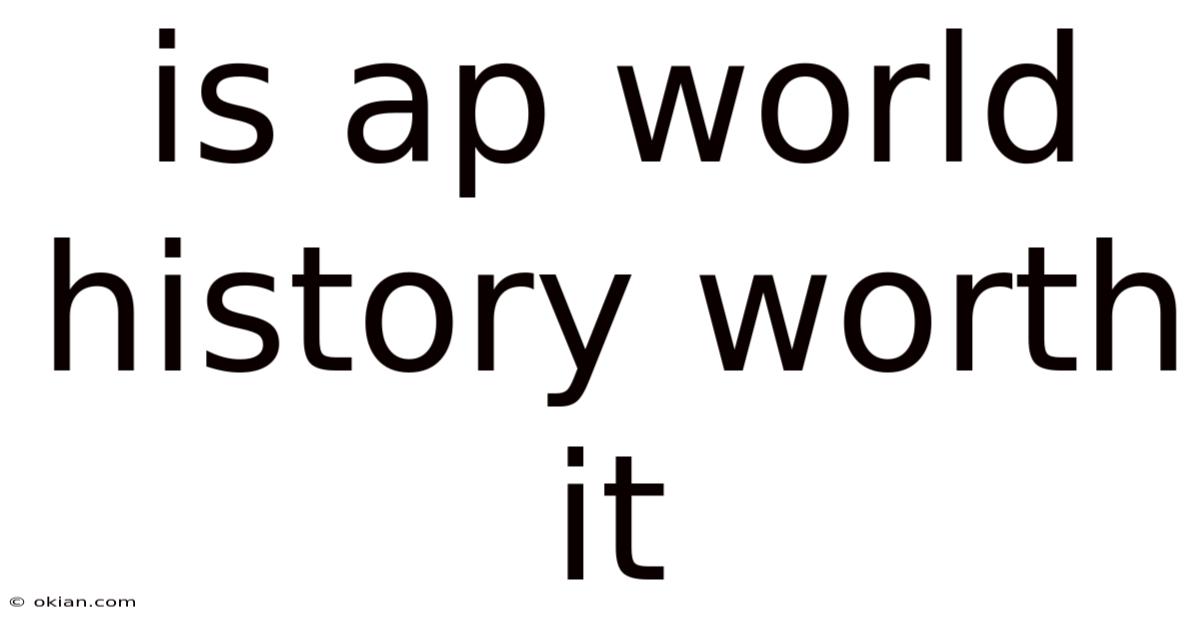 Is Ap World History Worth It