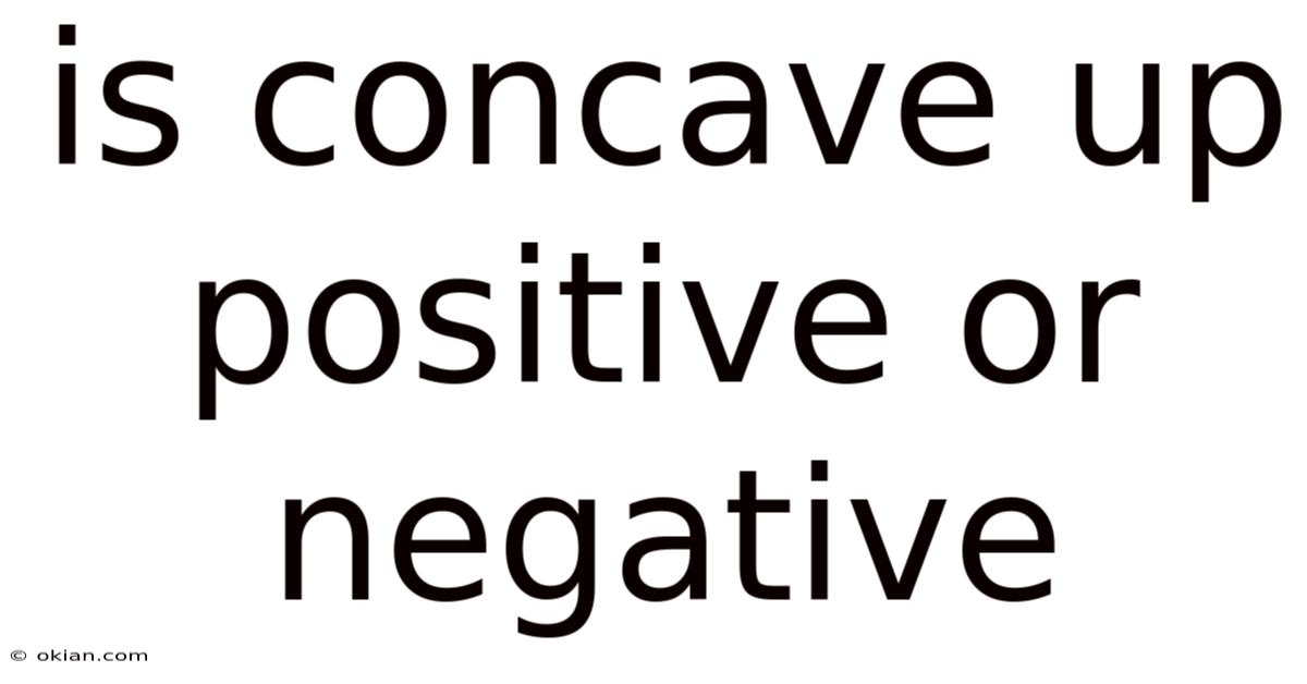 Is Concave Up Positive Or Negative