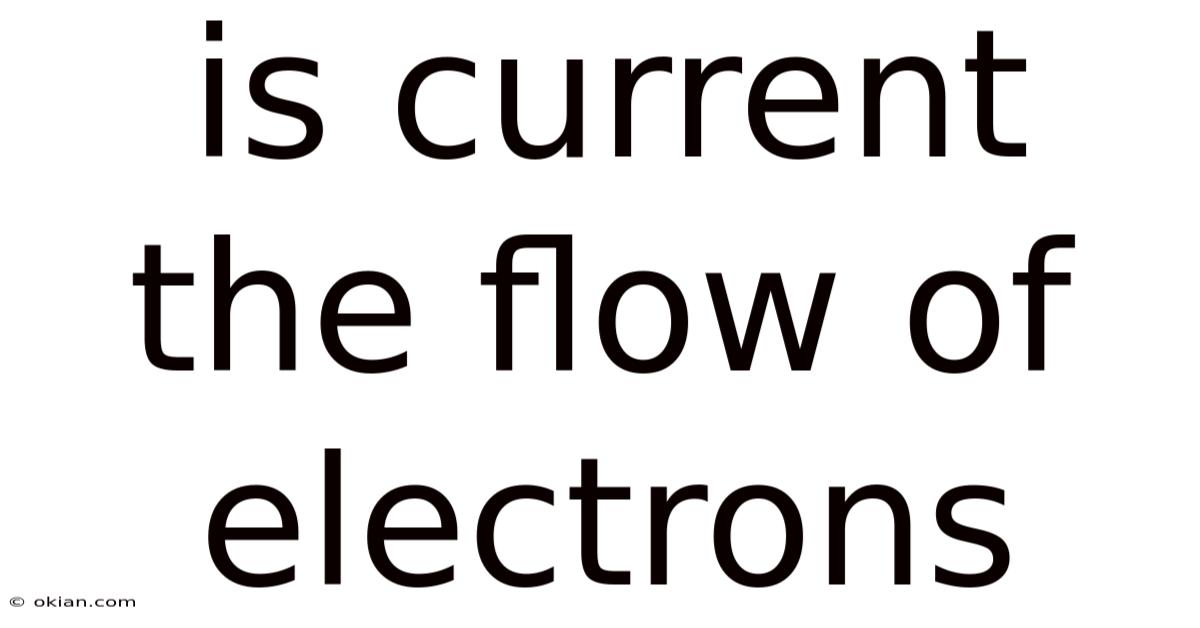 Is Current The Flow Of Electrons