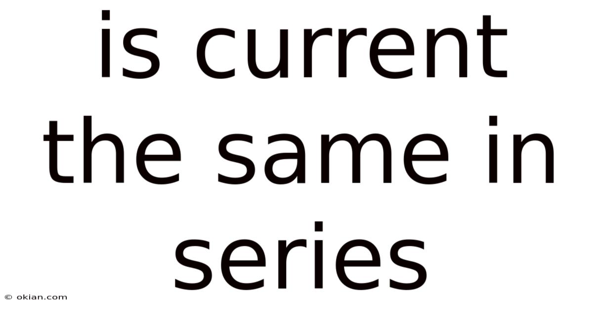 Is Current The Same In Series