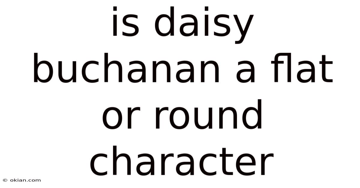 Is Daisy Buchanan A Flat Or Round Character