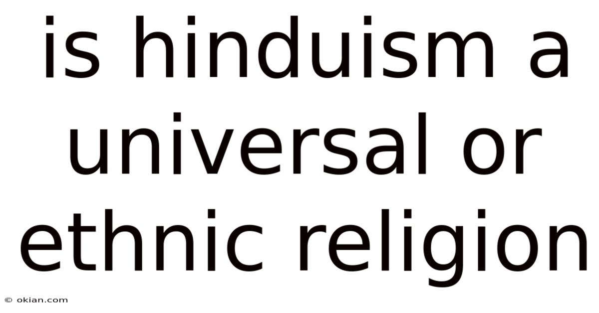 Is Hinduism A Universal Or Ethnic Religion