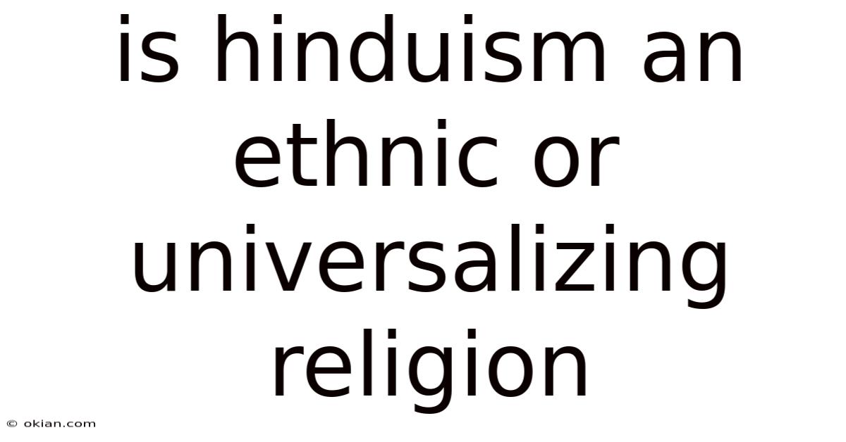 Is Hinduism An Ethnic Or Universalizing Religion