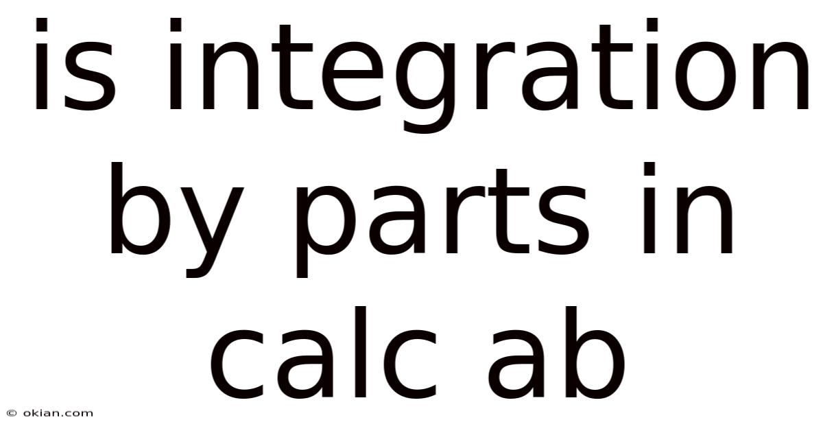 Is Integration By Parts In Calc Ab