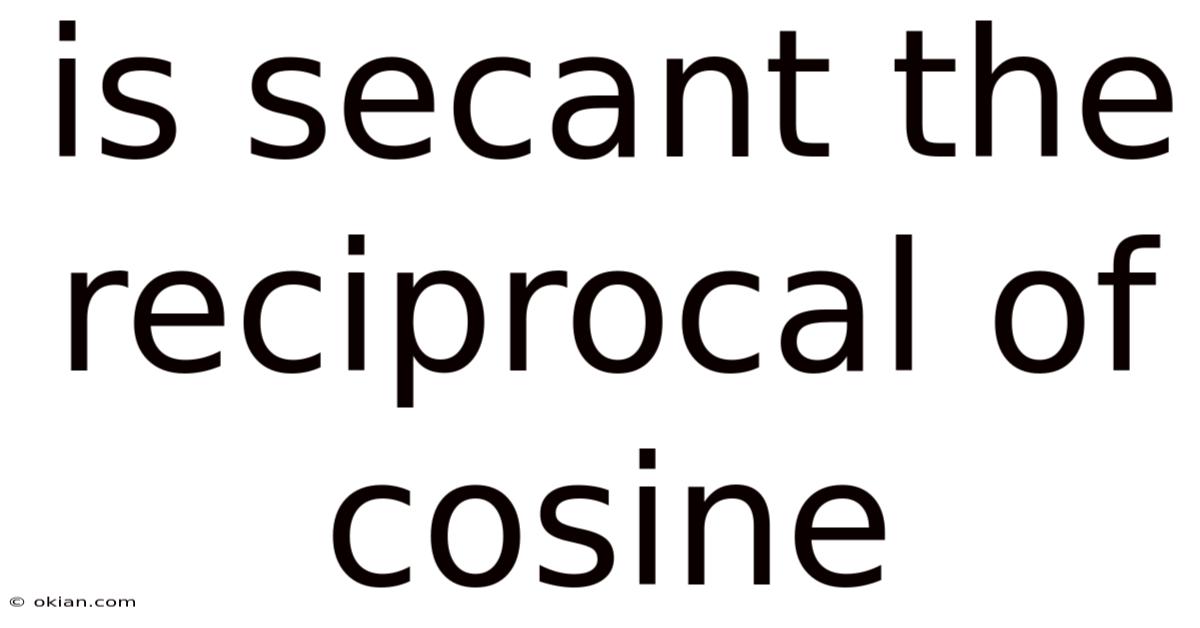 Is Secant The Reciprocal Of Cosine