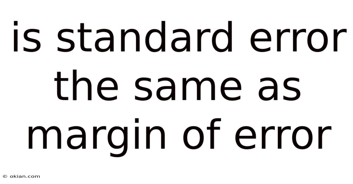 Is Standard Error The Same As Margin Of Error